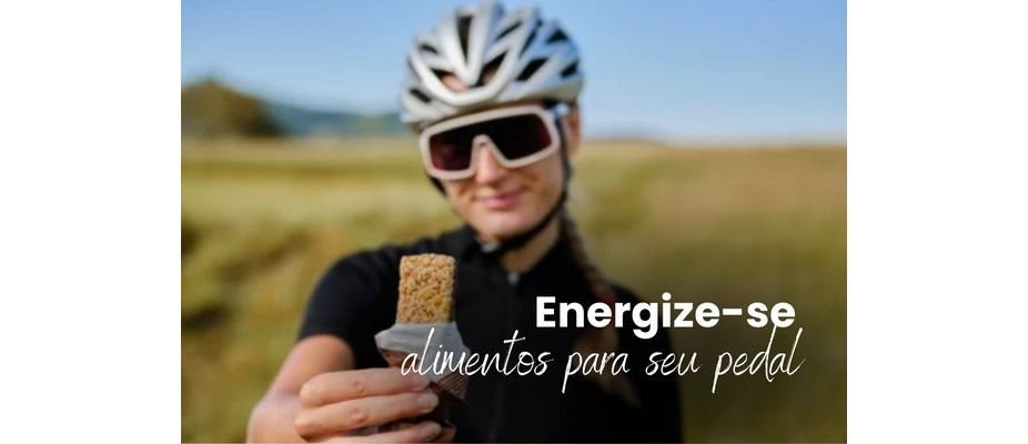 Energize-se: alimentos para levar no pedal longo