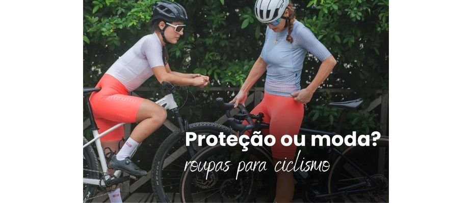 Roupas de ciclismo: proteção ou moda?