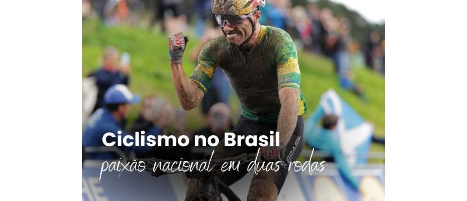 Ciclismo no Brasil: a paixão nacional em duas rodas