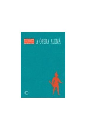 P opera alema, a - a historia da opera