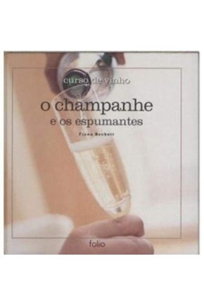 Curso de vinho vol 05 - o champanhe e os espumante