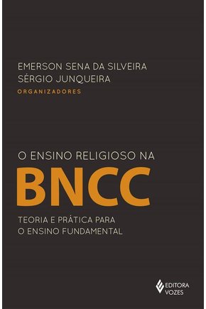 Ensino religioso na bncc, o - teoria e pratica