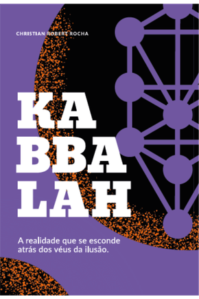 Kabbalah - a realidade que se esconde atras dos ve