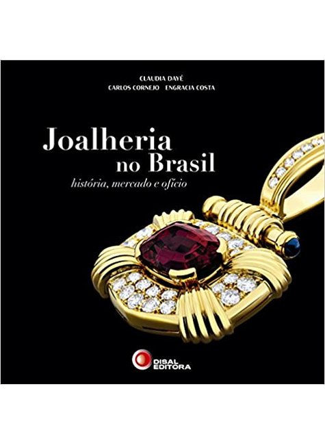Joalheria no Brasil Histria Mercado e Ofcio