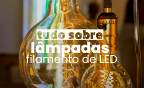 TUDO SOBRE LAMPADAS DE FILAMENTO LED