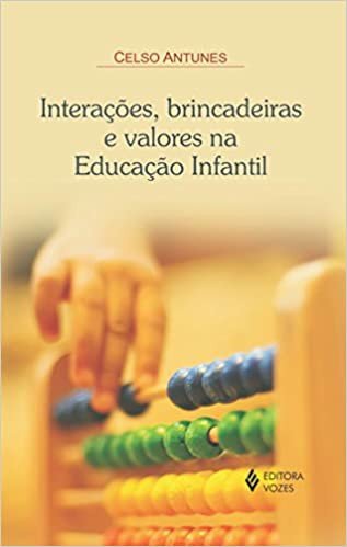 Intera Es Brincadeiras E Valores Na Educa O Infantil