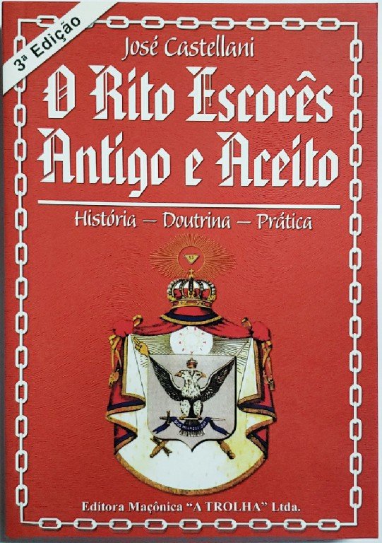 O Rito Escocês Antigo e Aceito -História, Doutrina e Prática