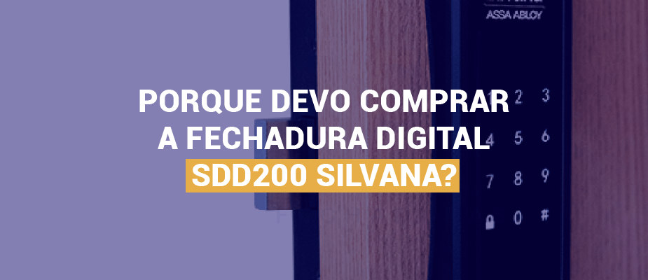 Por que Escolher a Fechadura Digital SDD200?