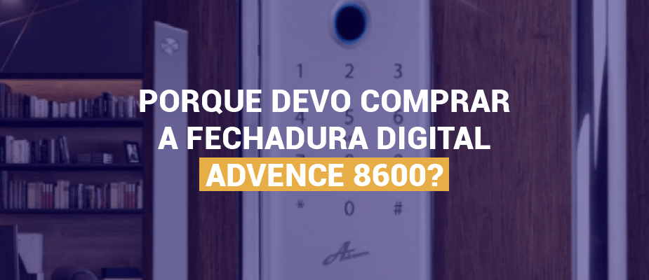 Por que a Bio D Tech 8600 Advance é a Fechadura Digital Perfeita para Você?